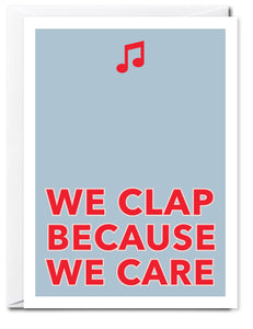 WE CLAP BECAUSE WE CARE